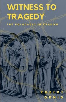 portada Witness to Tragedy: The Holocaust in Krakow (en Inglés)