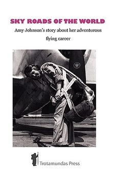 portada sky roads of the world: amy johnson's story about her adventurous flying career (en Inglés)