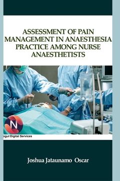 portada Assessment of Pain Management in Anaesthesia Practice among Nurse Anaesthetists (en Inglés)