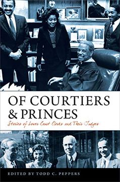 portada Of Courtiers and Princes: Stories of Lower Court Clerks and Their Judges (Constitutionalism and Democracy) (in English)