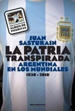 portada La patria transpirada: Argentina en los Mundiales 1930-2010