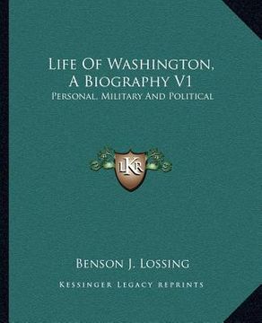 portada life of washington, a biography v1: personal, military and political (en Inglés)