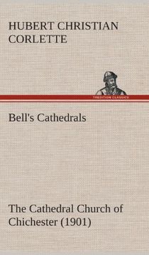 portada Bell's Cathedrals: The Cathedral Church of Chichester (1901) A Short History & Description Of Its Fabric With An Account Of The Diocese And See