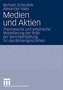 portada Medien und Aktien: Theoretische und Empirische Modellierung der Rolle der Berichterstattung für das Börsengeschehen (in German)