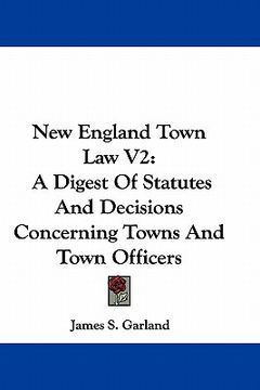 portada new england town law v2: a digest of statutes and decisions concerning towns and town officers