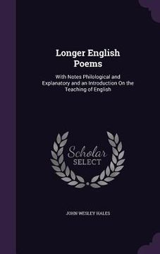 portada Longer English Poems: With Notes Philological and Explanatory and an Introduction On the Teaching of English (en Inglés)