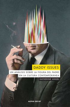 portada Daddy Issues: Un Análisis Sobre la Figura del Padre en la Cultura Contempo (Alpha Decay) (in Spanish)