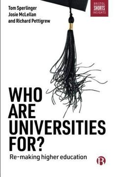 portada Who are Universities For? Re-Making Higher Education (Bristol Shorts Insights) 