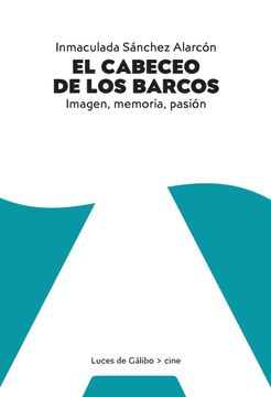 portada El Cabeceo de los Barcos. Imagen, Memoria, Pasión (in Spanish)