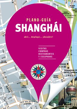 portada Shanghái (Plano-Guía): Visitas, Compras, Restaurantes y Escapadas