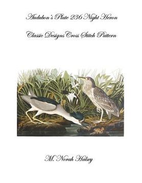 portada Audubon's Plate 236 Night Heron: Classic Designs Cross Stitch Pattern (en Inglés)