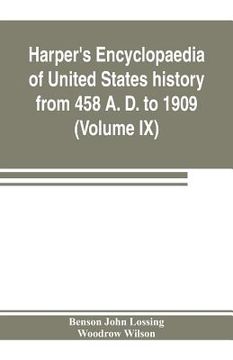 portada Harper's encyclopaedia of United States history from 458 A. D. to 1909, based upon the plan of Benson John Lossing (Volume IX)