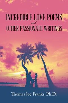 portada Incredible Love Poems and Other Passionate Writings (in English)