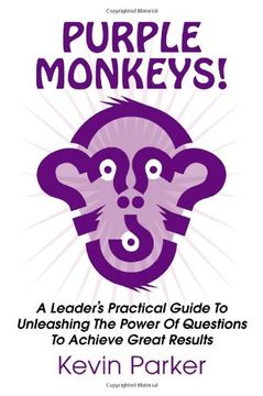 portada Purple Monkeys! a Leader's Practical Guide to Unleashing the Power of Questions to Achieve Great Results
