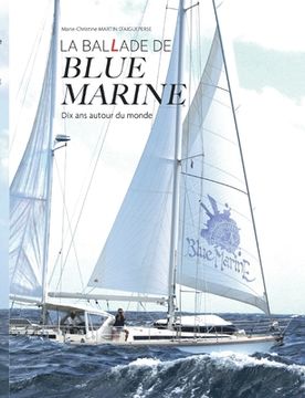 portada La Ballade de Blue Marine: Dix ans autour du monde en voilier (en Francés)