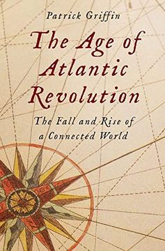 portada The age of Atlantic Revolution: The Fall and Rise of a Connected World (en Inglés)