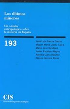 portada Los Últimos Mineros: Un Estudio Antropológico Sobre la Minería en España (Monografías) (in Spanish)