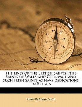 portada the lives of the british saints: the saints of wales and cornwall and such irish saints as have dedications i n britain volume 4