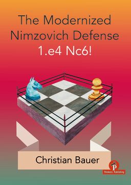portada The Modernized Nimzovich Defense 1. E4 Nc6! (en Inglés)