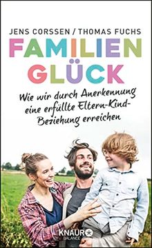portada Familienglück: Wie wir Durch Anerkennung Eine Erfüllte Eltern-Kind-Beziehung Erreichen (in German)
