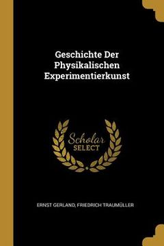 portada Geschichte der Physikalischen Experimentierkunst (in German)