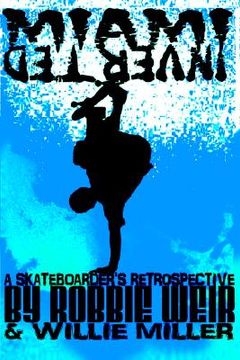 portada miami inverted: a skateboarder's retrospective (en Inglés)