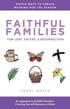 portada Faithful Families for Lent, Easter, & Resurrection: Simple Ways to Create Meaning for the Season (in English)