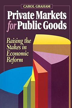 portada Private Markets for Public Goods: Raising the Stakes in Economic Reform (en Inglés)