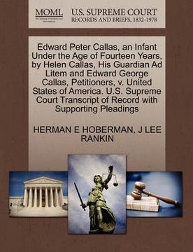 portada edward peter callas, an infant under the age of fourteen years, by helen callas, his guardian ad litem and edward george callas, petitioners, v. unite (en Inglés)