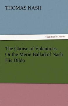 portada the choise of valentines or the merie ballad of nash his dildo (en Inglés)