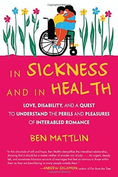 portada In Sickness and in Health: Love, Disability, and a Quest to Understand the Perils and Pleasures of Interabled Romance (in English)