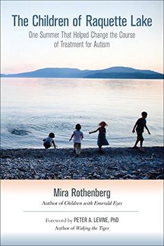 portada The Children of Raquette Lake: One Summer That Helped Change the Course of Treatment for Autism (en Inglés)