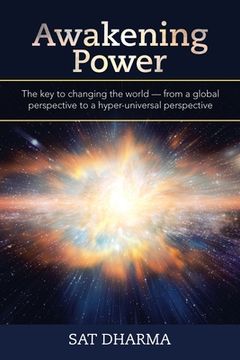 portada Awakening Power: The Key to Changing the World - from a Global Perspective to a Hyper-Universal Perspective (in English)