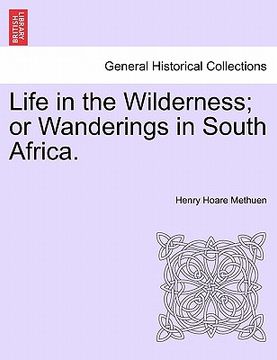 portada life in the wilderness; or wanderings in south africa. (in English)