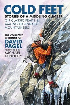 portada Cold Feet: Stories of a Middling Climber On Classic Peaks & Among Legendary Mountaineers (en Inglés)
