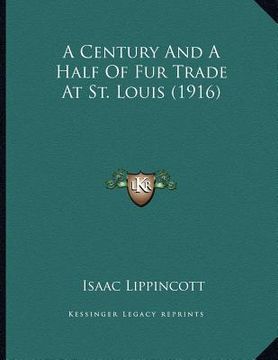 portada a century and a half of fur trade at st. louis (1916) (in English)