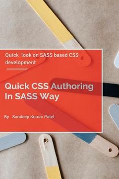 portada Quick CSS Authoring In SASS Way: Quick look on SASS and CSS Authoring (en Inglés)