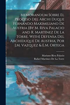 portada Memorandum Sobre el Proceso del Archi Duque Fernando Maximiliano de Austria [by m. Riva Palacio and r. Martínez de la Torre. With] Defensa del. J. Me Vazquez & E. Me Ortega (in Spanish)