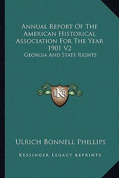 portada annual report of the american historical association for the year 1901 v2: georgia and state rights (en Inglés)