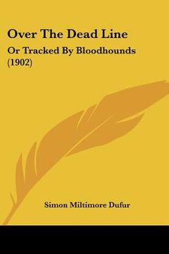 portada over the dead line: or tracked by bloodhounds (1902) (in English)