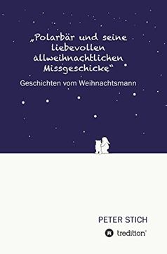 portada "Polarbär und seine liebevollen allweihnachtlichen Missgeschicke" (German Edition)