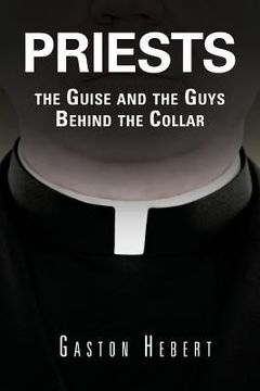 portada Priests, the Guise and the Guys Behind the Collar (en Inglés)