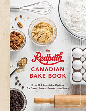 portada The Redpath Canadina Bake Book: Over 200 Delectable Recipes for Cakes, Breads, Desserts and More (en Inglés)