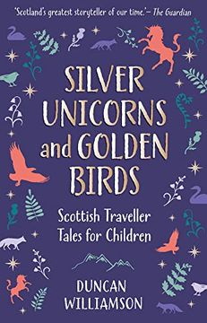 portada Silver Unicorns and Golden Birds: Scottish Traveller Tales for Children (en Inglés)