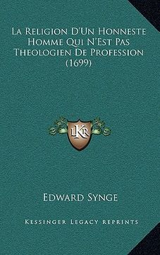 portada la religion d'un honneste homme qui n'est pas theologien de profession (1699) (en Inglés)