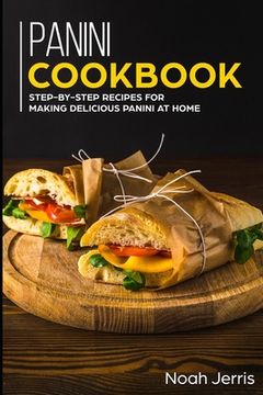 portada Panini Cookbook: Step-by-step recipes for making delicious panini at home (en Inglés)