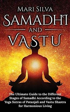 portada Samadhi and Vastu: The Ultimate Guide to the Different Stages of Samadhi According to the Yoga Sutras of Patanjali and Vastu Shastra for Harmonious Living (en Inglés)