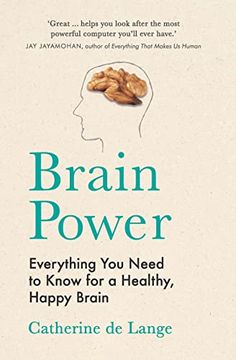 portada Brain Power: Everything you Need to Know for a Healthy, Happy Brain (en Inglés)