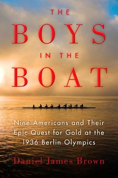 portada The Boys in the Boat: Nine Americans and Their Epic Quest for Gold at the 1936 Berlin Olympics