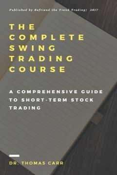 portada The Complete Swing Trading Course: A Comprehensive Guide to Short-Term Stock Trading (en Inglés)